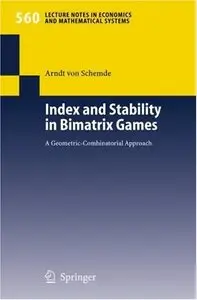 Index and Stability in Bimatrix Games: A Geometric-Combinatorial Approach by Arndt von Schemde (Repost)