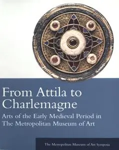 From Attila to Charlemagne: Arts of the Early Medieval Period in The Metropolitan Museum of Art (Repost)