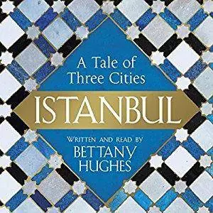 Istanbul: A Tale of Three Cities [Audiobook]