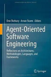 Agent-Oriented Software Engineering: Reflections on Architectures, Methodologies, Languages, and Frameworks (Repost)