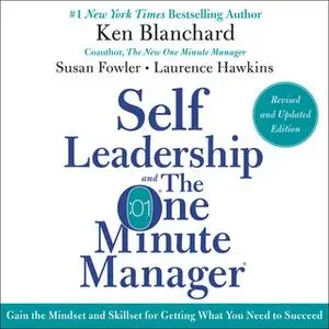 «Self Leadership and the One Minute Manager» by Ken Blanchard,Susan Fowler,Laurence Hawkins