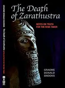The Death of Zarathustra: Notes on Truth for the Risk-Taker