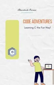 Code Adventures: Learning C the Fun Way!