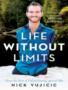 Life Without Limits: Inspiration for a Ridiculously Good Life