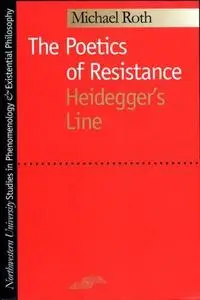 The Poetics of Resistance: Heidegger’s Line