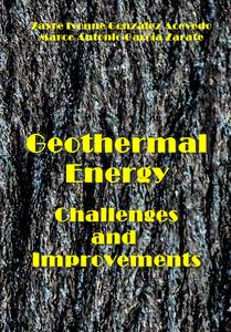 "Geothermal Energy: Challenges and Improvements" ed. by Zayre Ivonne González Acevedo, Marco Antonio García Zarate