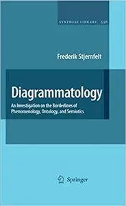 Diagrammatology: An Investigation on the Borderlines of Phenomenology, Ontology, and Semiotics (Repost)