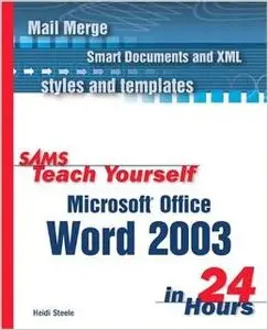 Sams Teach Yourself Microsoft Office Word 2003 in 24 Hours by Heidi Steele 