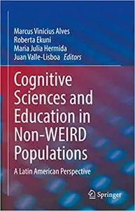 Cognitive Sciences and Education in Non-WEIRD Populations: A Latin American Perspective