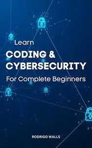 Learn Coding & Cybersecurity For Complete Beginners