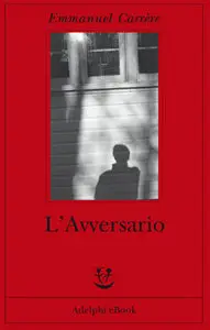 Emmanuel Carrère - L'avversario