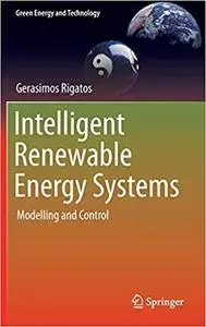 Intelligent Renewable Energy Systems: Modelling and Control (Repost)