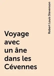 «Voyage avec un âne dans les Cévennes» by Robert Louis Stevenson