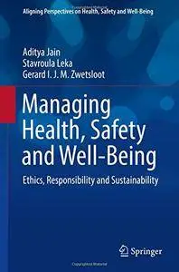 Managing Health, Safety and Well-Being: Ethics, Responsibility and Sustainability