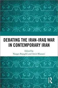 Debating the Iran-Iraq War in Contemporary Iran
