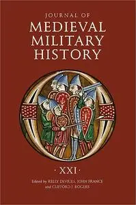 Journal of Medieval Military History: Volume XXI