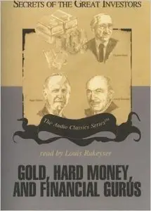 Gold, Hard Money, and Financial Gurus (Secrets of the Great Investors)