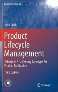 Product Lifecycle Management: Volume 1: 21st Century Paradigm for Product Realisation (repost)