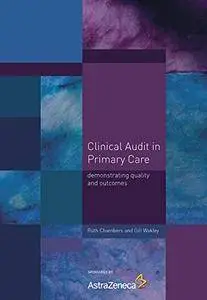 Clinical Audit in Primary Care: Demonstrating Quality and Outcomes