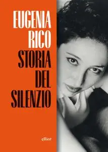 Eugenia Rico - Storia del silenzio