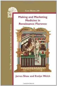 Making and Marketing Medicine in Renaissance Florence. (Clio Medica)(Repost)