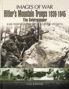 Hitler's Mountain Troops 1939-1945: The Gebirgsjager (Images of War)