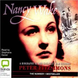 Nancy Wake: A Biography of Our Greatest War Heroine [Audiobook]