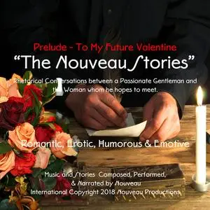 «"The Nouveau Stories" -Prelude - To My Future Valentine» by Nouveau
