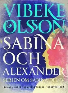 «Sabina och Alexander : Berättelse» by Vibeke Olsson