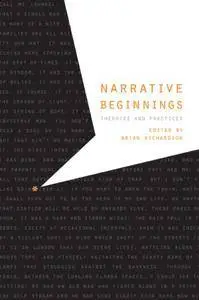 Narrative Beginnings: Theories and Practices (Frontiers of Narrative)