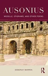 Ausonius: Moselle, Epigrams, and Other Poems