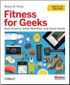 Fitness for Geeks: Real Science, Great Nutrition, and Good Health [Repost]
