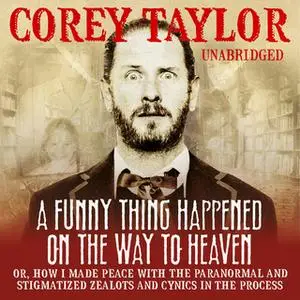 «A Funny Thing Happened On The Way To Heaven» by Corey Taylor