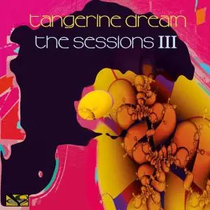 Tangerine Dream - The Sessions III (2018)