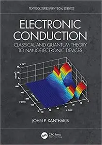 Electronic Conduction: Classical and Quantum Theory to Nanoelectronic Devices
