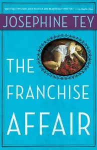 The Franchise Affair (Inspector Alan Grant, #3) - Josephine Tey