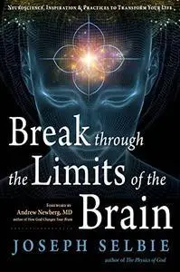 Break Through the Limits of the Brain: Experience Superconscious Awareness, Intuition