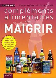 Frédéric Delavier, Michael Gundill, "Guide des compléments alimentaires pour maigrir" (repost)