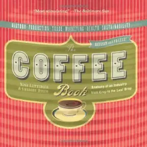 The Coffee Book: Anatomy of an Industry from Crop to the Last Drop