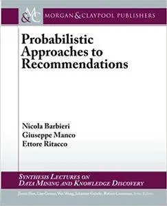 Probabilistic Approaches to Recommendations