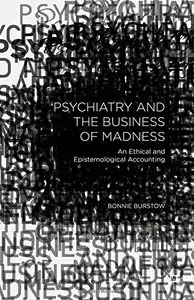 Psychiatry and the Business of Madness: An Ethical and Epistemological Accounting (Repost)