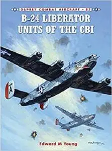 B-24 Liberator Units of the CBI (Combat Aircraft)