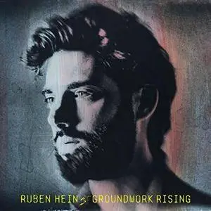 Ruben Hein - Groundwork Rising (2018)
