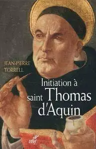 Jean-Pierre Torrell, "Initiation à Saint Thomas d'Aquin : Sa personne et son oeuvre"