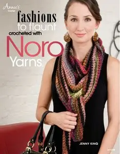 Fashions to Flaunt Crocheted with Noro Yarns