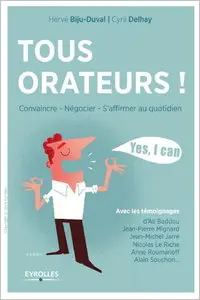 Tous orateurs! : Convaincre, négocier, s'affirmer au quotidien