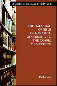 The Halakhah of Jesus of Nazareth according to the Gospel of Matthew (Repost)