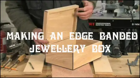 Making an edge banded jewellery box with Peter Dunsmore (Repost)