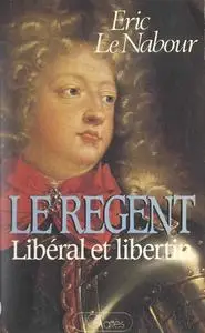 Éric Le Nabour, "Le Régent: Libéral et libertin"