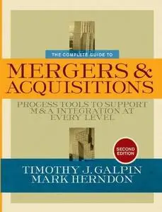 The Complete Guide to Mergers and Acquisitions: Process Tools to Support M&A Integration at Every Level (JOSSEY-BASS BUSINESS &